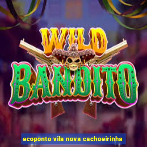 ecoponto vila nova cachoeirinha